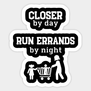 Closer by day, Run errands by night Sticker